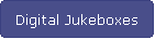 Digital Jukeboxes